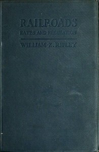 Railroads: Rates and Regulations — William Zebina Ripley cover