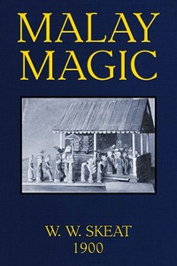 Malay Magic: Being an introduction to the folklore and popular religion of the Malay Peninsula — Walter William Skeat cover