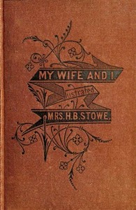 My Wife and I; Or, Harry Henderson's History — Harriet Beecher Stowe cover