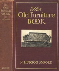 The Old Furniture Book, with a Sketch of Past Days and Ways — N. Hudson Moore cover