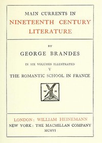 Main Currents in Nineteenth Century Literature - 5. The Romantic School in France — Georg Brandes cover