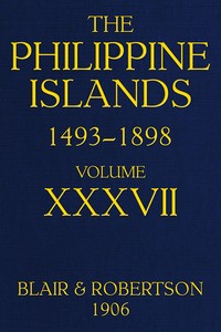 The Philippine Islands, 1493-1898, Volume 37, 1669-1676: Explorations by early navigators, descriptions of the islands and their peoples, their history and records of the Catholic missions, as related in contemporaneous books and manuscripts, showing — Anonymous cover