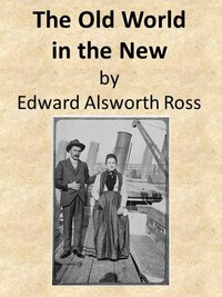 The Old World in the New: The Significance of Past and Present Immigration to the American People — Edward Alsworth Ross cover