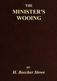 The Minister's Wooing — Harriet Beecher Stowe cover