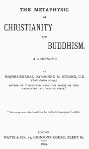 The Metaphysic of Christianity and Buddhism: A Symphony — D. M. (Dawsonne Melanchthon) Strong cover