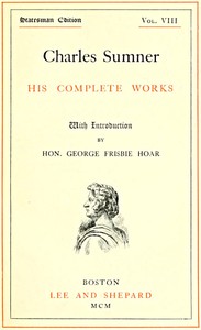 Charles Sumner: his complete works, volume 08 (of 20) cover