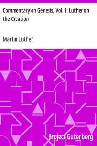 Commentary on Genesis, Vol. 1: Luther on the Creation — Martin Luther cover