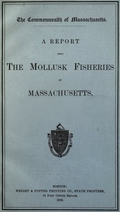 A Report upon the Mollusk Fisheries of Massachusetts — Massachusetts. Commissioners on Fisheries and Game cover