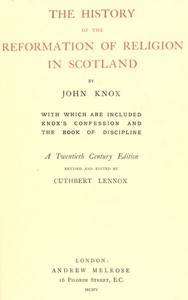 The History of the Reformation of Religion in Scotland: With Which Are Included Knox's Confession and The Book of Discipline — John Knox cover
