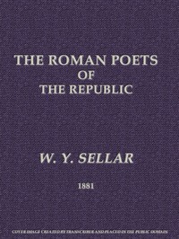 The Roman Poets of the Republic, 2nd edition — W. Y. (William Young) Sellar cover
