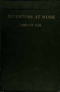 Inventors at Work, with Chapters on Discovery — George Iles cover