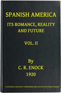 Spanish America, Its Romance, Reality and Future, Vol. 2 (of 2) — C. Reginald (Charles Reginald) Enock cover