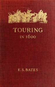 Touring in 1600: A Study in the Development of Travel as a Means of Education — E. S. (Ernest Stuart) Bates cover