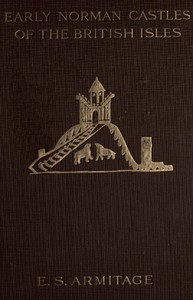 The Early Norman Castles of the British Isles. — Ella Sophia Armitage cover