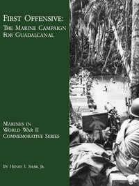 First Offensive: The Marine Campaign for Guadalcanal — Henry I. Shaw cover