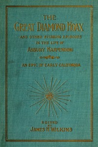 The great diamond hoax : $b and other stirring incidents in the life of Asbury Harpending — Asbury Harpending cover