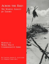 Across the Reef: The Marine Assault of Tarawa — Joseph H. Alexander cover