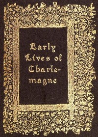 Early Lives of Charlemagne by Eginhard and the Monk of St Gall edited by Prof. A. J. Grant — Einhard cover