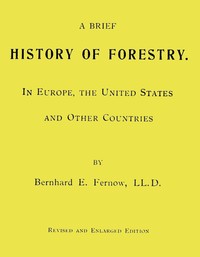 A Brief History of Forestry.: In Europe, the United States and Other Countries — B. E. (Bernhard Eduard) Fernow cover