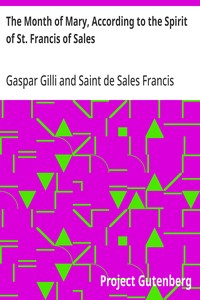 The Month of Mary, According to the Spirit of St. Francis of Sales: Thirty-One Considerations With Examples, Prayers, Etc. — Gaspar Gilli cover