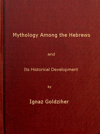 Mythology among the Hebrews and Its Historical Development — Ignác Goldziher cover