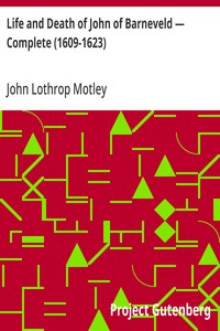 Life and Death of John of Barneveld — Complete (1609-1623) — John Lothrop Motley cover
