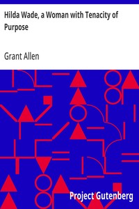 Hilda Wade, a Woman with Tenacity of Purpose — Grant Allen cover