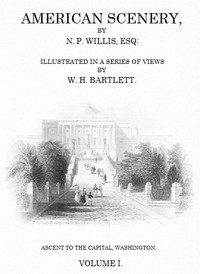 American Scenery, Vol. 1 (of 2): or, Land, lake, and river illustrations of transatlantic nature — Nathaniel Parker Willis cover