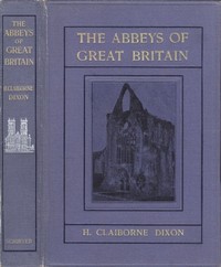 The Abbeys of Great Britain — H. Claiborne Dixon cover