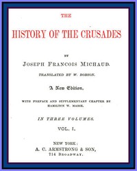 The History of the Crusades (vol. 1 of 3) — J. Fr. (Joseph Fr.) Michaud cover