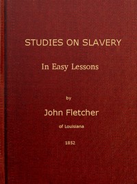 Studies on Slavery, in Easy Lessons — John Fletcher cover