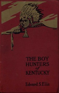 The Boy Hunters of Kentucky — Edward Sylvester Ellis cover