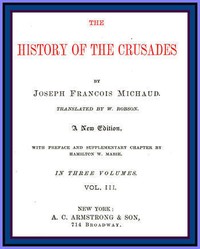 The History of the Crusades (vol. 3 of 3) — J. Fr. (Joseph Fr.) Michaud cover