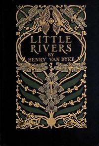 Little Rivers: A Book of Essays in Profitable Idleness — Henry Van Dyke cover