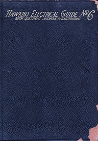 Hawkins Electrical Guide v. 06 (of 10): Questions, Answers, & Illustrations, A progressive course of study for engineers, electricians, students and those desiring to acquire a working knowledge of electricity and its applications — N. (Nehemiah) Hawkins cover