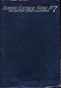 Hawkins Electrical Guide v. 07 (of 10): Questions, Answers, & Illustrations, A progressive course of study for engineers, electricians, students and those desiring to acquire a working knowledge of electricity and its applications — N. (Nehemiah) Hawkins cover