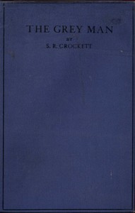 The Grey Man — S. R. (Samuel Rutherford) Crockett cover
