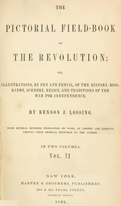 The Pictorial Field-Book of the Revolution, Vol. 2 (of 2): or, Illustrations, by Pen And Pencil, of the History, Biography, Scenery, Relics, and Traditions of the War for Independence — Benson John Lossing cover