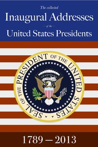 U.S. Presidential Inaugural Addresses — United States. Presidents cover