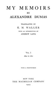 My Memoirs, Vol. I, 1802 to 1821 — Alexandre Dumas cover