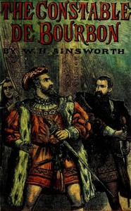 The Constable De Bourbon — William Harrison Ainsworth cover