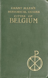 Cities of Belgium: Grant Allen's Historical Guides — Grant Allen cover