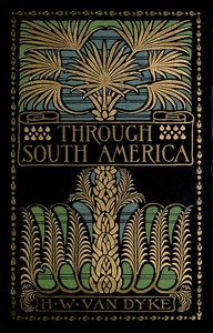 Through South America — Harry Weston Van Dyke cover
