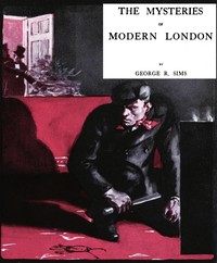 The Mysteries of Modern London — George R. (George Robert) Sims cover