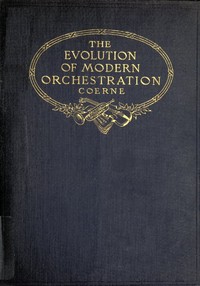 The Evolution of Modern Orchestration — Louis Adolphe Coerne cover