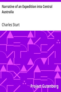 Narrative of an Expedition into Central Australia: Performed Under the Authority of Her Majesty's Government, During the Years 1844, 5, and 6, Together With A Notice of the Province of South Australia in 1847 — Charles Sturt cover