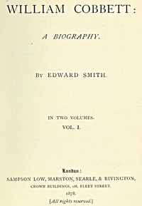 William Cobbett: A Biography in Two Volumes, Vol. 1 — Edward Smith cover