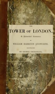 The Tower of London: A Historical Romance, Illustrated — William Harrison Ainsworth cover