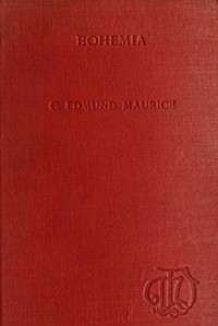 Bohemia, from the earliest times to the fall of national independence in 1620: With a short summary of later events — C. Edmund (Charles Edmund) Maurice cover