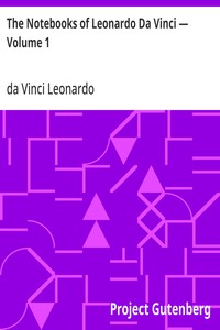 The Notebooks of Leonardo Da Vinci — Volume 1 — da Vinci Leonardo cover